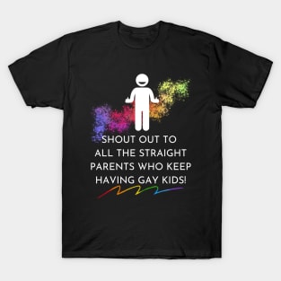 Straight Parents Have Gay Kids T-Shirt